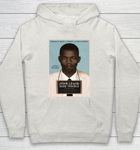 Good Trouble John Lewis Hoodie 12