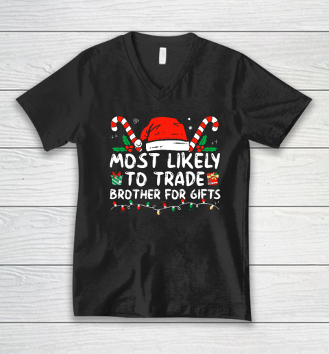 Most Likely To Trade Brother For Gifts Family Christmas V-Neck T-Shirt