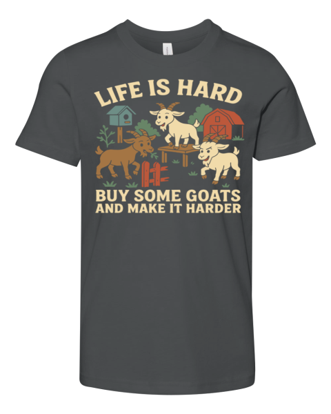 Life is Hard Buy Some Goats and Make it Harder Premium Premium Youth T-shirt