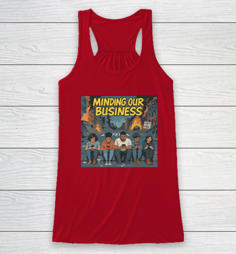 Minding Our Business Apocalypse Satire Racerback Tank 3
