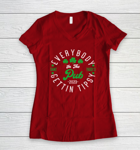 Everybody In the Pub Getting Tipsy 2023 St Patricks Day Cool Women's V-Neck T-Shirt 6