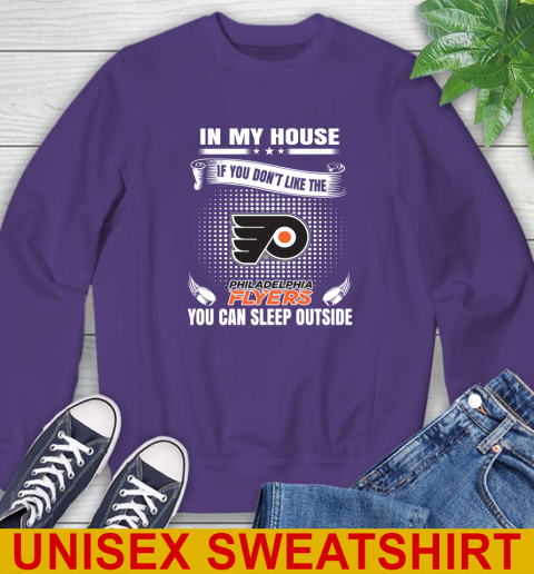Philadelphia Flyers NHL Hockey In My House If You Don't Like The Flyers You Can Sleep Outside Shirt Sweatshirt 4