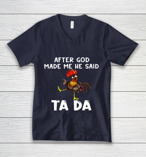Funny Cute Chicken After God Made Me He Said Tada V-Neck T-Shirt 2