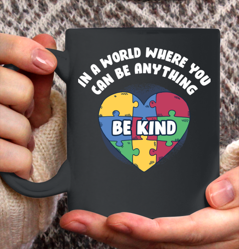 World Where You Can Be Anything Funny Autism Awareness Ceramic Mug 11oz
