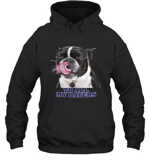 Baltimore Ravens To All My Haters Dog Licking