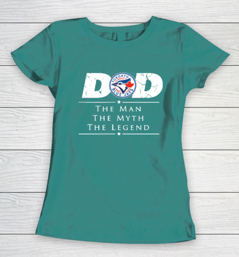 Toronto Blue Jays MLB Baseball Dad The Man The Myth The Legend Women's T-Shirt - Image 11