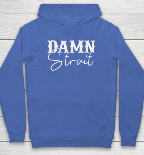 Damn Strait Hoodie 5