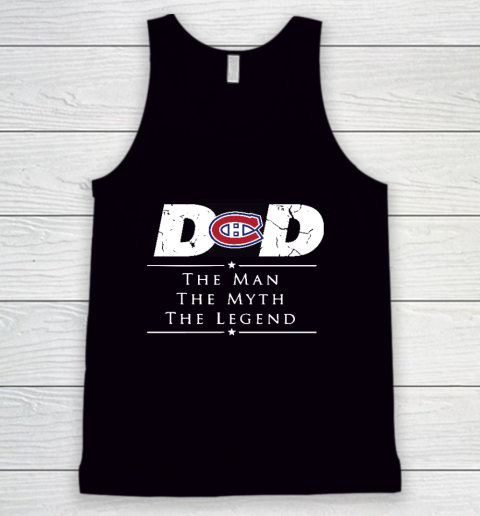 Montreal Canadiens NHL Ice Hockey Dad The Man The Myth The Legend Tank Top