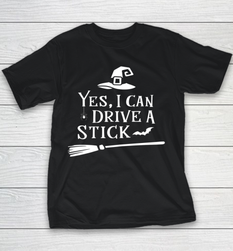 Yes I Can Drive A Stick Shirt Halloween Broomstick Party Gift Idea Youth T-Shirt