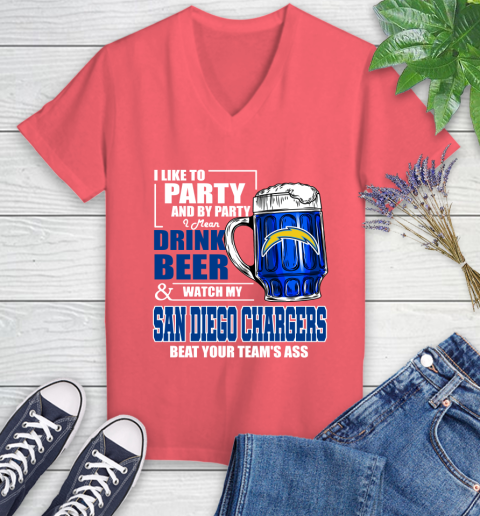 NFL I Like To Party And By Party I Mean Drink Beer and Watch My Los Angeles Chargers Beat Your Team's Ass Football Women's V-Neck T-Shirt 6