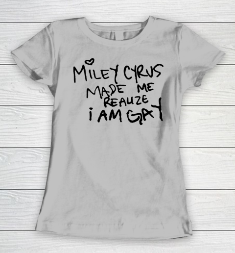 Miley Cyrus tshirt  Miley Cyrus Made Me Realize I Am Gay Women's T-Shirt 3