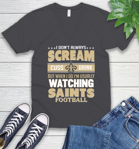 New Orleans Saints NFL Football I Scream Cuss Drink When I'm Watching My Team V-Neck T-Shirt 4