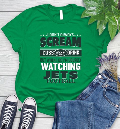 New York Jets NFL Football I Scream Cuss Drink When I'm Watching My Team Women's T-Shirt 9