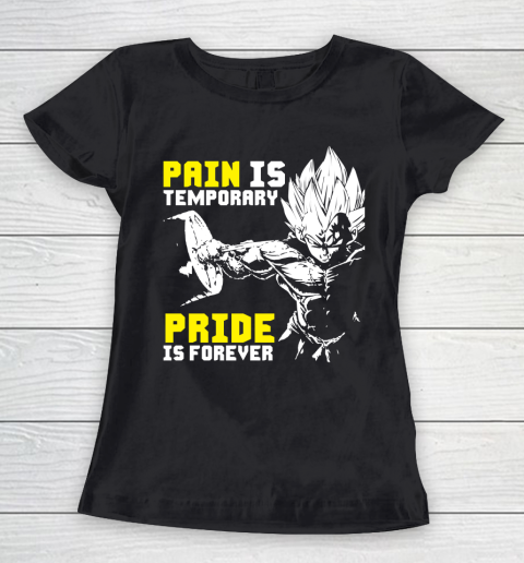 Vegeta Dragon Ball Pain Is Temporary, Pride Is Forever Women's T-Shirt