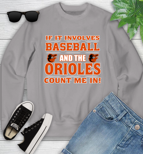 MLB If It Involves Baseball And The Baltimore Orioles Count Me In Sports Youth Sweatshirt 4