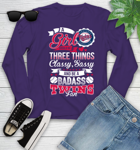 Minnesota Twins MLB Baseball A Girl Should Be Three Things Classy Sassy And A Be Badass Fan Youth Long Sleeve 4
