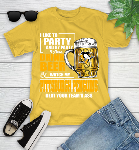 NHL I Like To Party And By Party I Mean Drink Beer And Watch My Pittsburgh Penguins Beat Your Team's Ass Hockey Youth T-Shirt 10