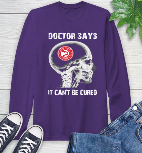 NBA Atlanta Hawks Basketball Skull It Can't Be Cured Shirt Long Sleeve T-Shirt 5