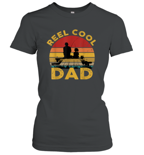 Reel Cool Dad Fisherman Daddy Father's Day Tee Fishing Women's T-Shirt
