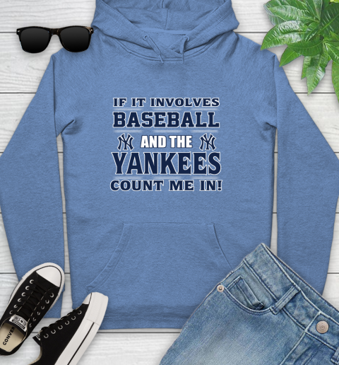 MLB If It Involves Baseball And The New York Yankees Count Me In Sports Youth Hoodie 12