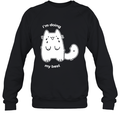 Fluffy Plusheen Cat I'm Doing My Best Sweatshirt
