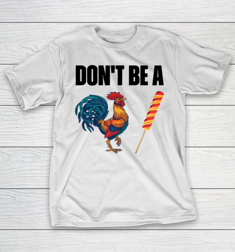 Don't Be A Cock Or A Sucker T Shirt Funny Chicken Lover T-Shirt