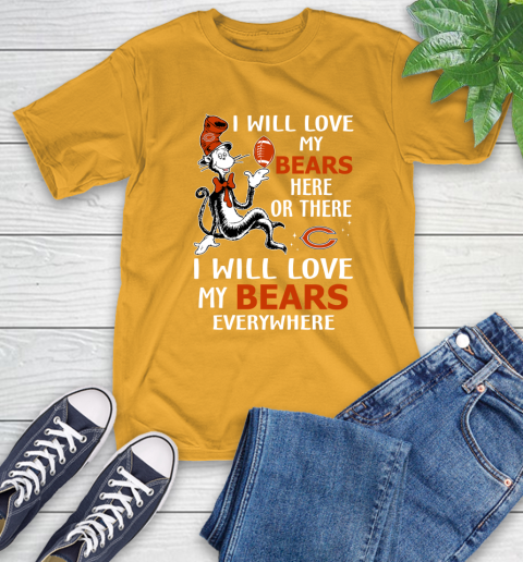 NFL Football Chicago Bears I Will Love My Bears Everywhere Dr Seuss Shirt T-Shirt 2