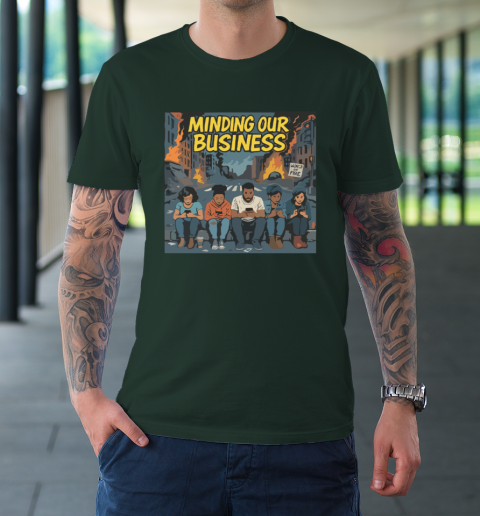 Minding Our Business Apocalypse Satire T-Shirt 3