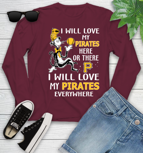 MLB Baseball Pittsburgh Pirates I Will Love My Pirates Everywhere Dr Seuss Shirt Youth Long Sleeve 5