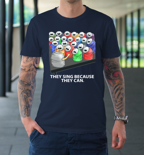 They Sing Because They Can Funny Music T-Shirt 10