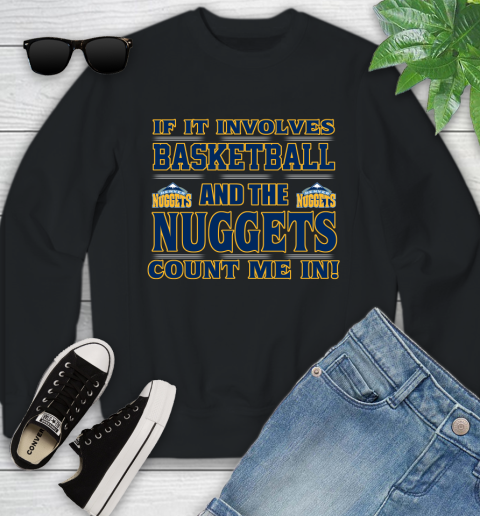 NBA If It Involves Basketball And Denver Nuggets Count Me In Sports Youth Sweatshirt 2