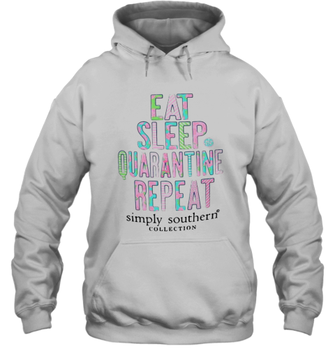 Eat Sleep Quarantine Repeat Simply Southern Collection Flower Hoodie