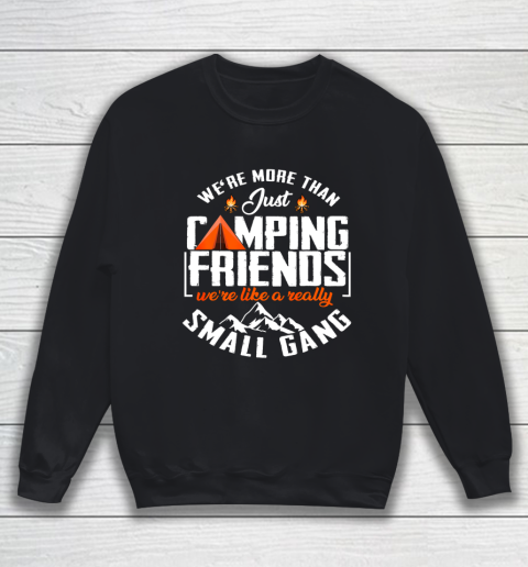 We re more than just camping friends funny camping gift Sweatshirt