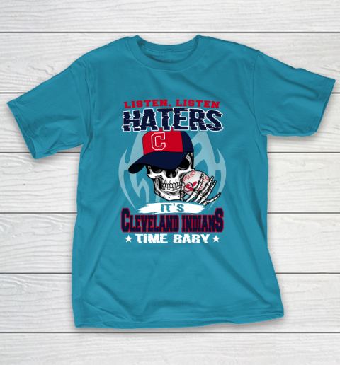 Listen Haters It is INDIANS Time Baby MLB T-Shirt 7