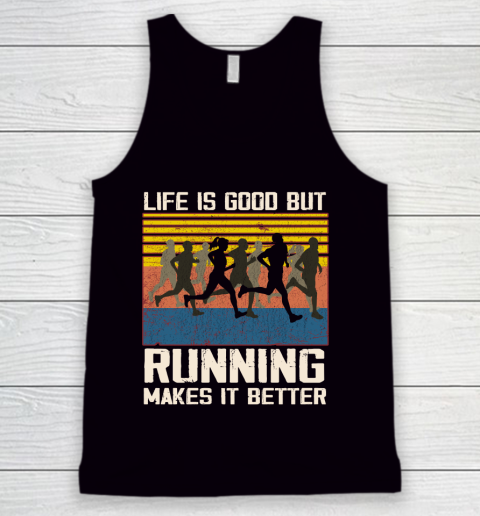 Life is good but running makes it better Tank Top
