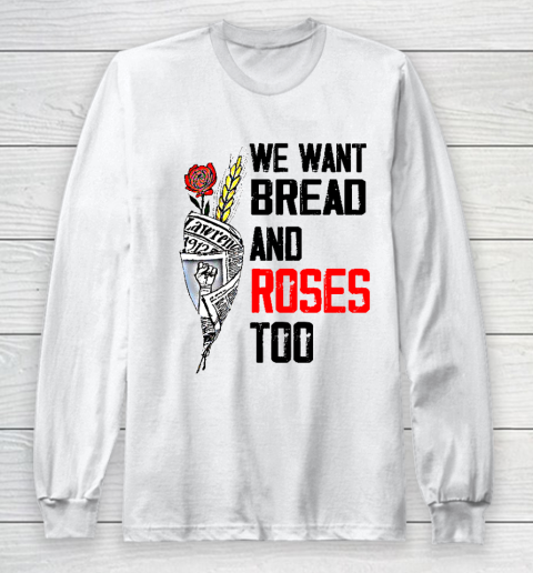 We Want Bread And Roses Too Shirts Long Sleeve T-Shirt