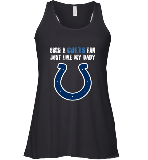 Indianapolis Colts Born A Colts Fan Just Like My Daddy Racerback Tank