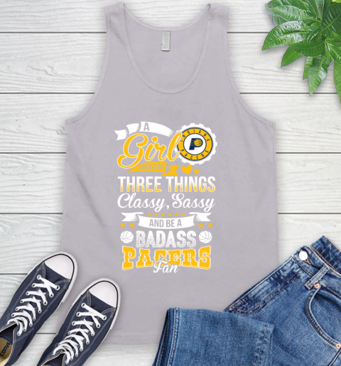 Indiana Pacers NBA A Girl Should Be Three Things Classy Sassy And A Be Badass Fan Tank Top 3