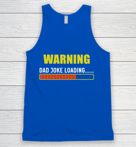 WARNING DAD JOKE LOADING Tank Top 4