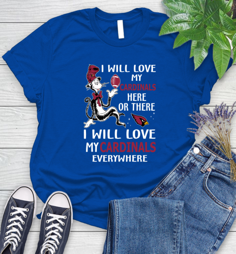 NFL Football Arizona Cardinals I Will Love My Cardinals Everywhere Dr Seuss Shirt Women's T-Shirt 10