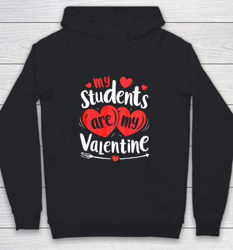 My Students Are My Valentine Funny Teachers Valentines Day Youth Hoodie