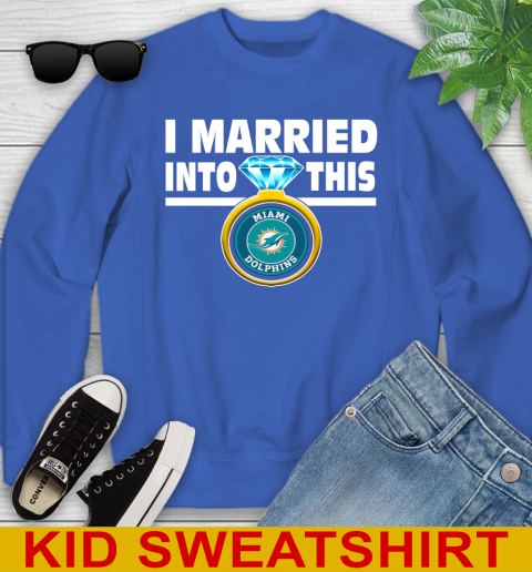 Miami Dolphins NFL Football I Married Into This My Team Sports Youth Sweatshirt 6