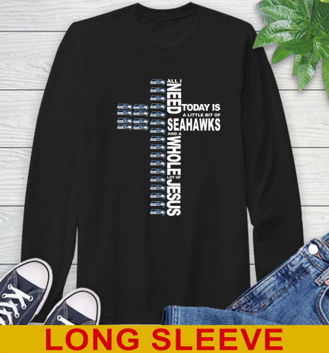 NFL All I Need Today Is A Little Bit Of Seattle Seahawks Cross Shirt Long Sleeve T-Shirt
