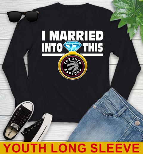 Toronto Raptors NBA Basketball I Married Into This My Team Sports Youth Long Sleeve