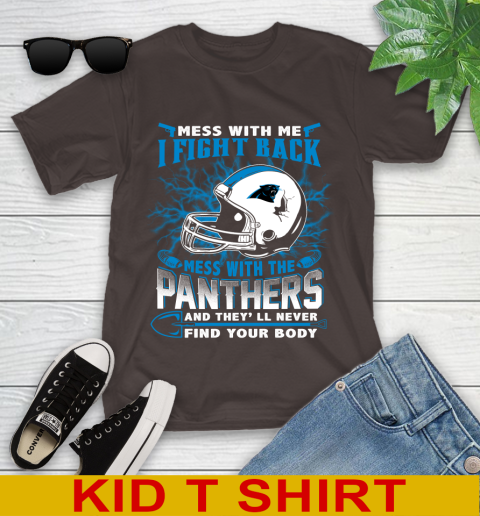 NFL Football Carolina Panthers Mess With Me I Fight Back Mess With My Team And They'll Never Find Your Body Shirt Youth T-Shirt 6
