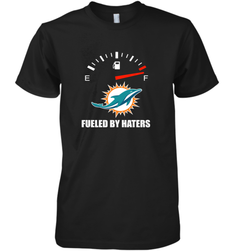 Fueled By Haters Maximum Fuel Miami Dolphins Premium Men's T-Shirt