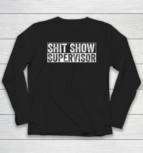 Cool Shit Show Supervisor Hilarious Vintage For Adults Long Sleeve T-Shirt