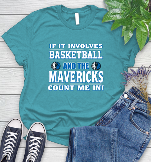 NBA If It Involves Basketball And Dallas Mavericks Count Me In Sports Women's T-Shirt 12