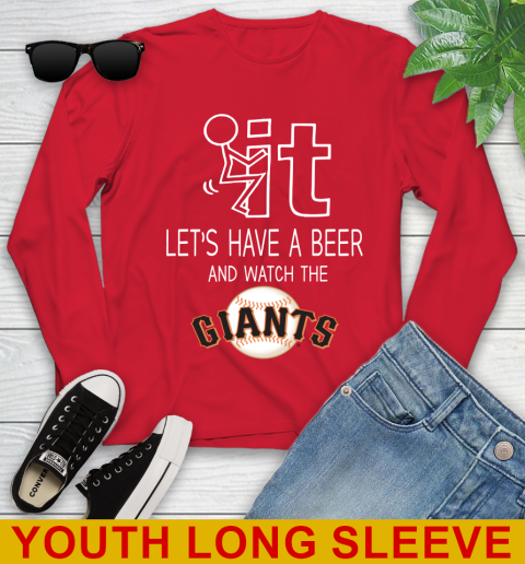 San Francisco Giants Baseball MLB Let's Have A Beer And Watch Your Team Sports Youth Long Sleeve 11