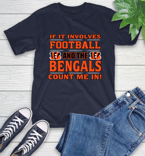 NFL If It Involves Football And The Cincinnati Bengals Count Me In Sports T-Shirt 4